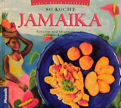 ISBN 9783576111837: So kocht Jamaica : Eßkultur und Originalrezepte von der Antilleninsel