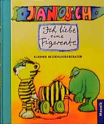 gebrauchtes Buch – Janosch – Ich liebe eine Tigerente: kleiner Beziehungsberater