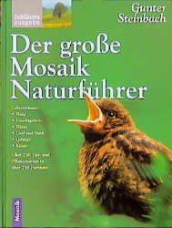 ISBN 9783576113909: Der große Mosaik-Naturführer : Lebensräume: Wald, Feuchtgebiete, Wiese, Dorf und Stadt, Gebirge, Küste ; über 730 Tier- und Pflanzenarten. Gunter Steinbach