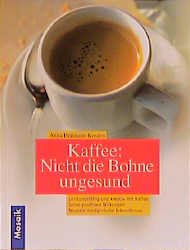 ISBN 9783576114135: Kaffee: Nicht die Bohne ungesund