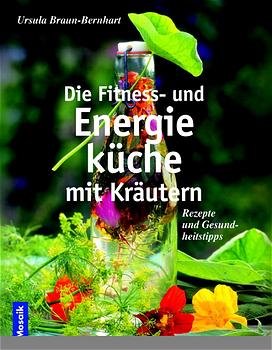 ISBN 9783576115385: Die Fitness- und Energieküche mit Kräutern