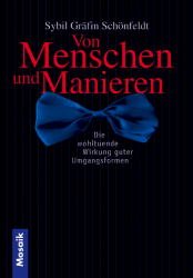 ISBN 9783576115644: Von Menschen und Manieren. Die wohltuhende Wirkung guter Umgangsformen