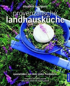 ISBN 9783576116610: Die provenzalische landhausküche - spezialitäten aus dem süden frankreichs