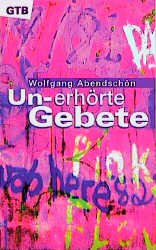 ISBN 9783579013244: Un-erhörte Gebete