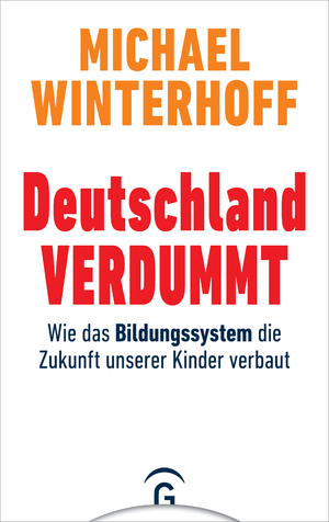 gebrauchtes Buch – Michael Winterhoff – Deutschland verdummt - Wie das Bildungssystem die Zukunft unserer Kinder verbaut