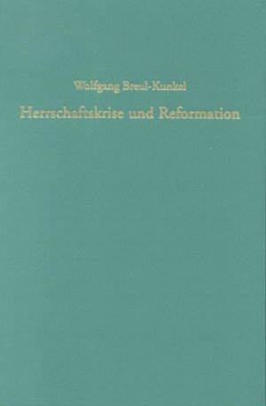 ISBN 9783579017396: Herrschaftskrise und Reformation – Die Reichsabteien Fulda und Hersfeld ca. 1500-1525