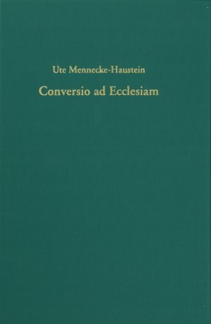 ISBN 9783579017594: Conversio ad Ecclesiam - Der Weg des Friedrich Staphylus zurück zur vortridentinischen Katholischen Kirche