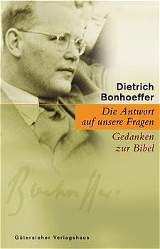 gebrauchtes Buch – Bonhoeffer, Dietrich und Manfred Weber – Die Antwort auf unsere Fragen : Gedanken zur Bibel. Dietrich Bonhoeffer. Hrsg. von Manfred Weber