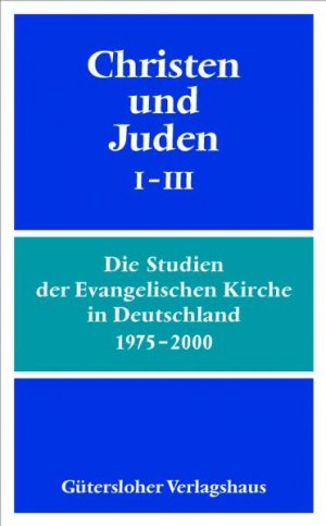 ISBN 9783579023748: Christen und Juden I-III – Die Studien der Evangelischen Kirche in Deutschland 1975-2000