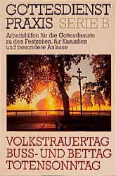 ISBN 9783579028682: Gottesdienst Praxis Serie B - Volkstrauertag - Buss- und Bettag - Totensonntag