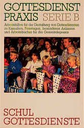 ISBN 9783579029856: Schulgottesdienste Gottesdienst Praxis Gottesdienstpraxis Serie B