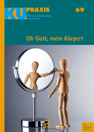 ISBN 9783579032221: Oh Gott, mein Körper!: Mit Download-Material (KU-Praxis. Für die Arbeit mit Konfirmandinnen und Konfirmanden, Band 69)