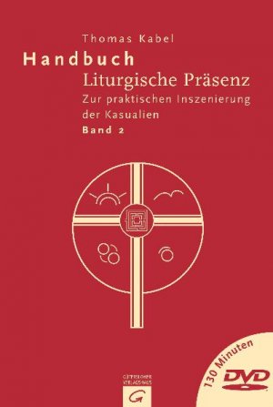Thomas Kabel - Handbuch Liturgische Prsenz: Zur praktischen Inszenierung der Kasualien: 2 mit DVD