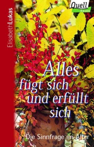 ISBN 9783579033280: Alles fügt sich und erfüllt sich