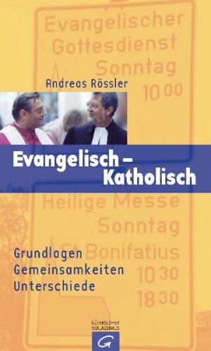 ISBN 9783579033471: Evangelisch - Katholisch - Grundlagen Gemeinsamkeiten Unterschiede