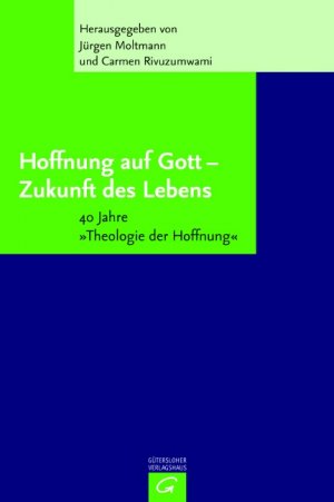 gebrauchtes Buch – Moltmann, Jürgen; Rivuzumwami, Carmen; Schlag, Thomas  – Hoffnung auf Gott - Zukunft des Lebens. 40 Jahre "Theologie der Hoffnung"