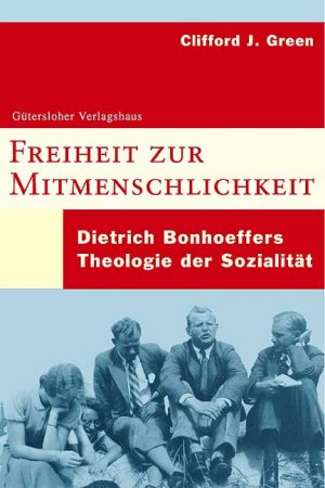 ISBN 9783579054155: Freiheit zur Mitmenschlichkeit: Dietrich Bonhoeffers Theologie der Sozialität Green, Clifford J.