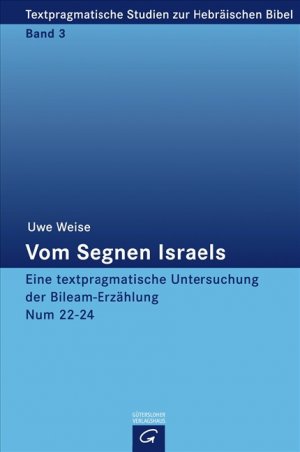 ISBN 9783579054469: Vom Segnen Israels - Eine textpragmatische Untersuchung der Bileam-Erzählung Num 22-24