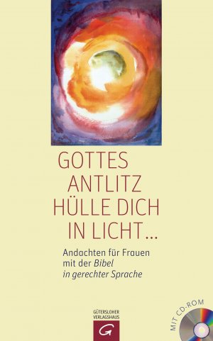 ISBN 9783579054650: Gottes Antlitz hülle dich in Licht ... - Andachten für Frauen mit der Bibel in gerechter Sprache