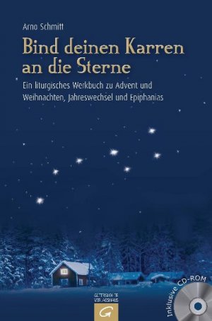 ISBN 9783579059235: Bind deinen Karren an die Sterne - Ein liturgisches Werkbuch zu Advent und Weihnachten, Jahreswechsel und Epiphanias