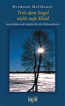 ISBN 9783579061733: Tritt dem Engel nicht aufs Kleid: Geschichten und Gedichte für die Weihnachtszeit (Kiefel-Taschenbücher)