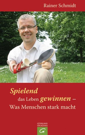 ISBN 9783579064727: Spielend das Leben gewinnen - Was Menschen stark macht