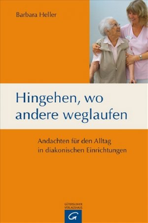 ISBN 9783579065335: Hingehen, wo andere weglaufen