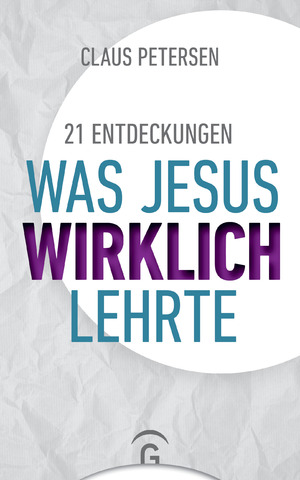 ISBN 9783579066165: 21 Entdeckungen - Was Jesus wirklich lehrte