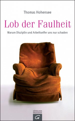 ISBN 9783579066516: Lob der Faulheit - Warum Disziplin und Arbeitseifer uns nur schaden