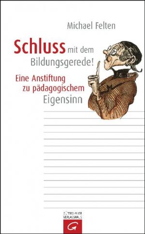 ISBN 9783579066707: Schluss mit dem Bildungsgerede! – Eine Anstiftung zu pädagogischem Eigensinn