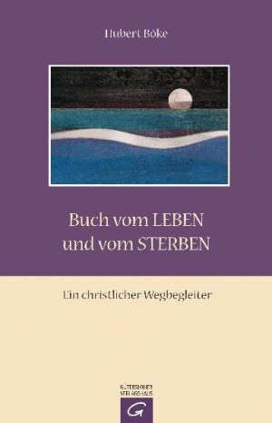 ISBN 9783579068312: Buch vom Leben und vom Sterben - Ein christlicher Wegbegleiter