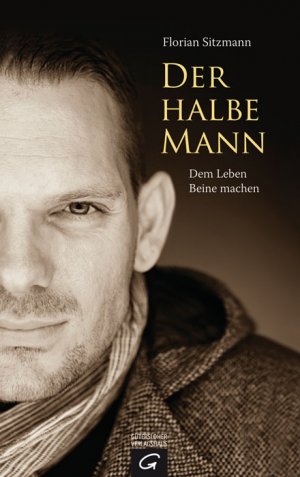 ISBN 9783579068855: Der halbe Mann: Dem Leben Beine machen