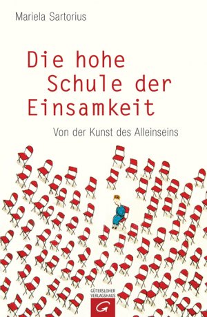 ISBN 9783579069425: Die hohe Schule der Einsamkeit - von der Kunst des Alleinseins