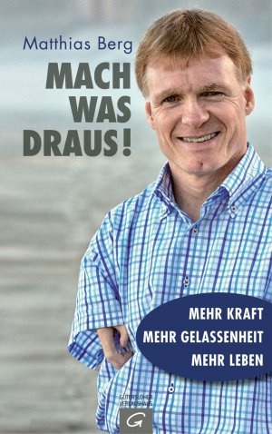 ISBN 9783579070353: Mach was draus! - mehr Kraft, mehr Gelassenheit, mehr Leben