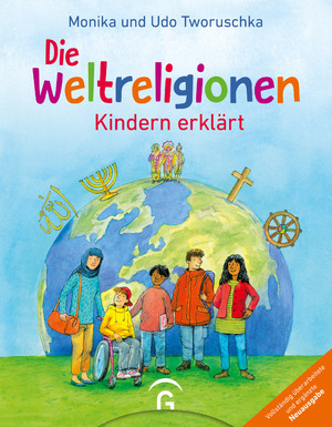 ISBN 9783579071060: Die Weltreligionen – Kindern erklärt - Vollständig überarbeitete und ergänzte Neuausgabe - Ab 8 Jahren - Mit Online-Lexikon zum Download -