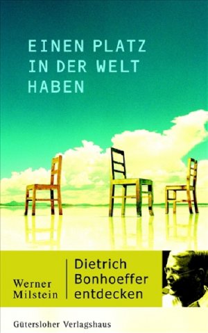 ISBN 9783579071503: Einen Platz in der Welt haben. Dietrich Bonhoeffer entdecken. mit vielen Fotos