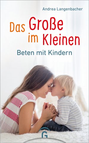 ISBN 9783579071671: Das Große im Kleinen - Beten mit Kindern