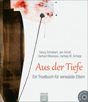 ISBN 9783579073002: Aus der Tiefe - Ein Trostbuch für verwaiste Eltern. Mit Audio-CD