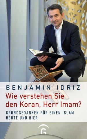 ISBN 9783579074498: Wie verstehen Sie den Koran, Herr Imam?: Grundgedanken für einen Islam heute und hier