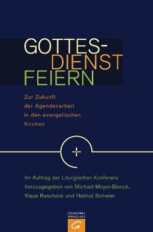 ISBN 9783579080949: Gottesdienst feiern – Zur Zukunft der Agendenarbeit in den evangelischen Kirchen