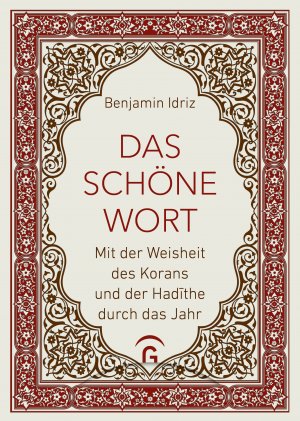 ISBN 9783579082592: Das schöne Wort – Mit der Weisheit des Korans und der Hadīthe durch das Jahr - Vom Autor von "Der Koran und die Frauen"