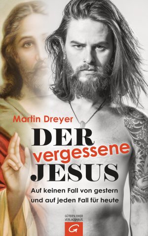 gebrauchtes Buch – Martin Dreyer – Der vergessene Jesus - Auf keinen Fall von gestern und auf jeden Fall für heute