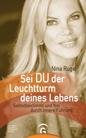 gebrauchtes Buch – Nina Ruge – Sei DU der Leuchtturm deines Lebens - Selbstbestimmt und frei durch innere Führung (A40)