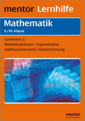 ISBN 9783580636364: mentor Lernhilfe: Mathematik 9./10. Klasse: Geometrie Teil 2: Winkelfunktionen, Trigonometrie, Additionstheoreme, Vektorrechnung (mentor Lernhilfen)