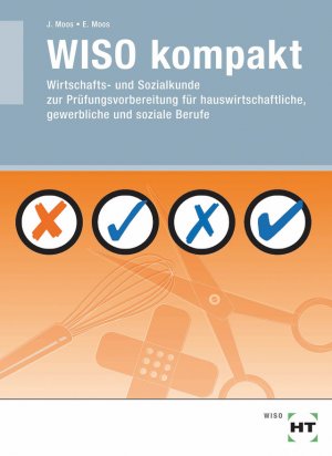 gebrauchtes Buch – Moos, Elisabeth; Moos – WISO kompakt - Wirtschafts- und Sozialkunde zur Prüfungsvorbereitung für hauswirtschaftliche, gewerbliche und soziale Berufe