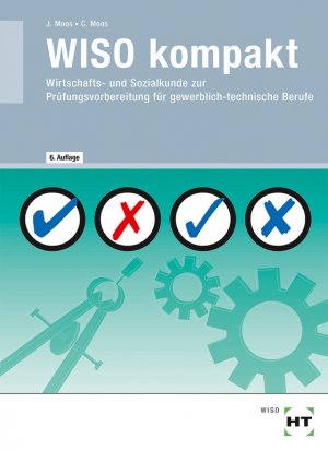 gebrauchtes Buch – Elisabeth Moos – WISO kompakt · Wirtschafts- und Sozialkunde zur Prüfungsvorbereitung für gewerblich - technische Berufe