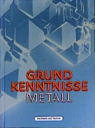 ISBN 9783582031815: Grundkenntnisse Metall. Nach Neuordnung. Technologie - Technische Mathematik - Technische Kommunikation