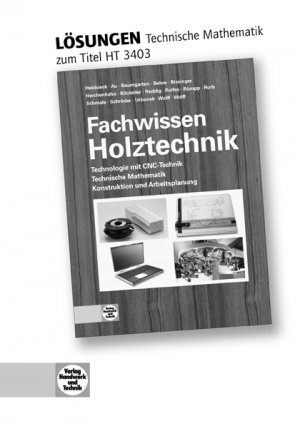 ISBN 9783582034045: Fachwissen Holztechnik - Technische Mathematik - Lösungen zum Lehrbuch