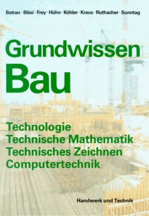 ISBN 9783582035004: Grundwissen Bau - Technologie, Technische Mathematik, Technisches Zeichnen, Computertechnik für das erste Ausbildungsjahr