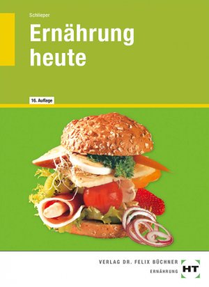 ISBN 9783582044747: Ernährung heute 16. überarbeitete Aufl. Edition (13. Juni 2017)